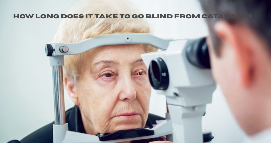 how long does it take to go blind from cataracts