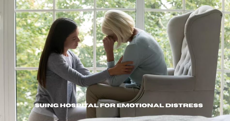 suing hospital for emotional distress