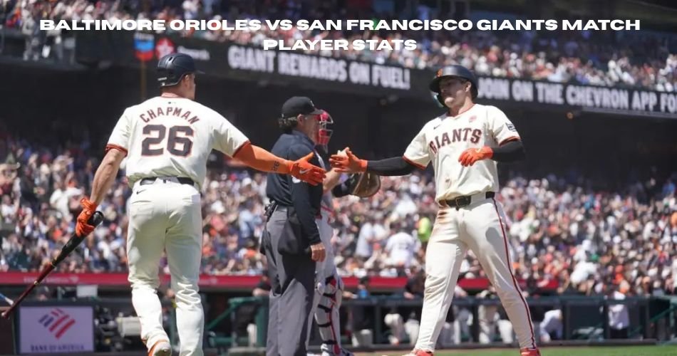baltimore orioles vs san francisco giants match player stats